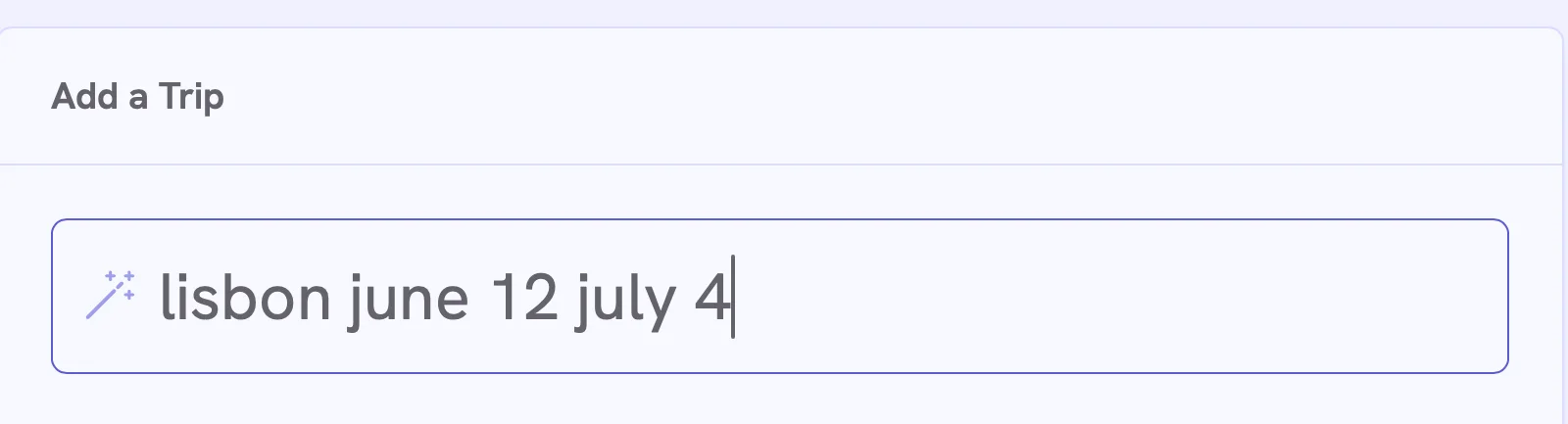 Blazing fast trip entry